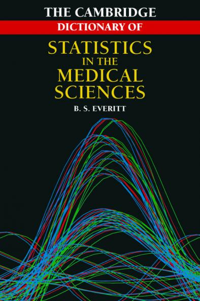 Cambridge Dictionary of Statistics in the Medical Sciences
