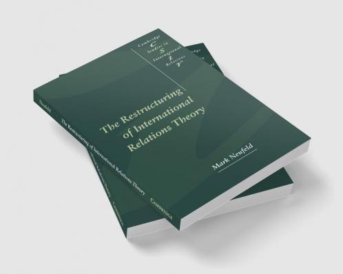 The Restructuring of International Relations Theory