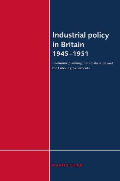 Industrial Policy in Britain 1945-1951