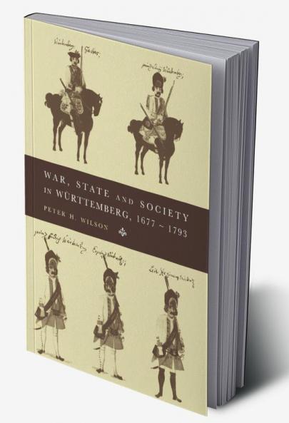 War State and Society in Wurttemberg 1677 1793