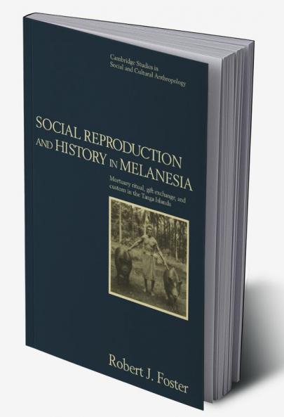 Social Reproduction and History in Melanesia