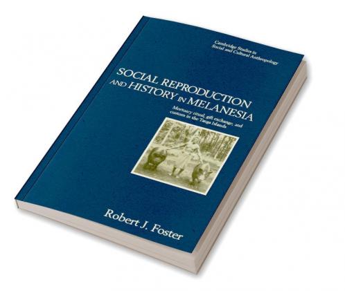 Social Reproduction and History in Melanesia