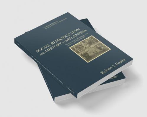 Social Reproduction and History in Melanesia