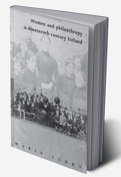 Women and Philanthropy in Nineteenth-Century Ireland