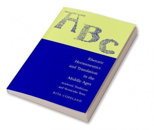 Rhetoric Hermeneutics and Translation in the Middle Ages