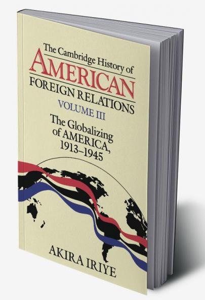 The Cambridge History of American Foreign Relations