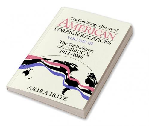 The Cambridge History of American Foreign Relations