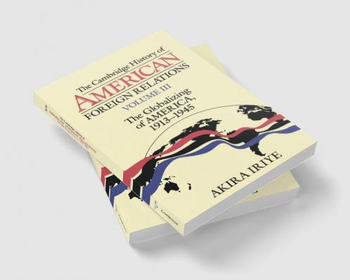 The Cambridge History of American Foreign Relations