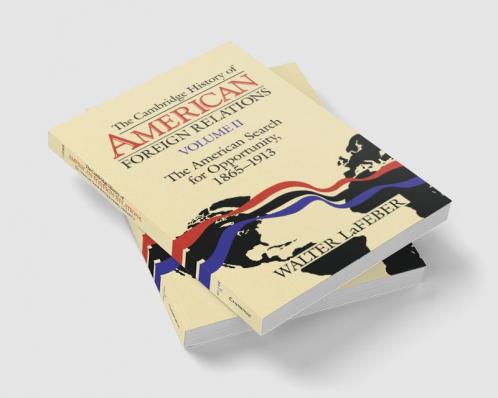 The Cambridge History of American Foreign Relations