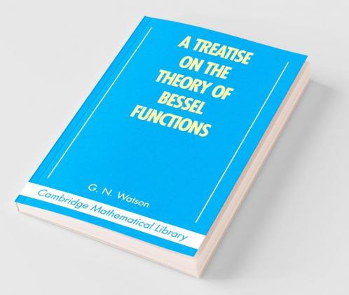 A Treatise on the Theory of Bessel Functions
