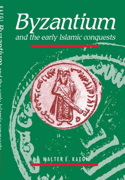 Byzantium and the Early Islamic Conquests