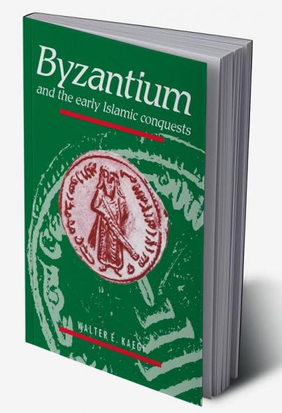Byzantium and the Early Islamic Conquests