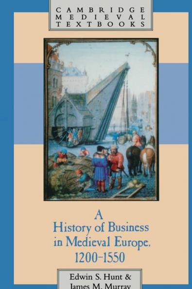 A History of Business in Medieval Europe 1200 1550