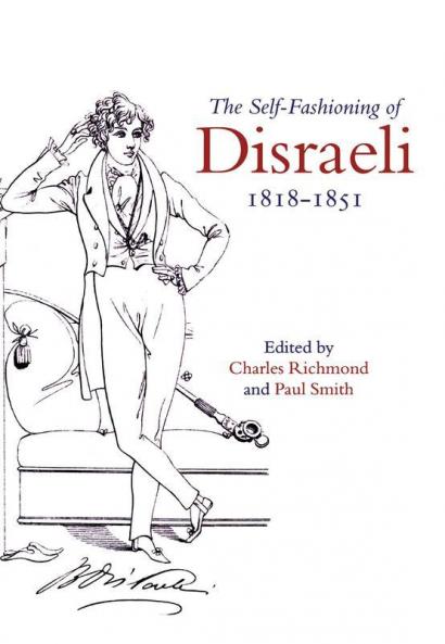 The Self-Fashioning of Disraeli 1818-1851