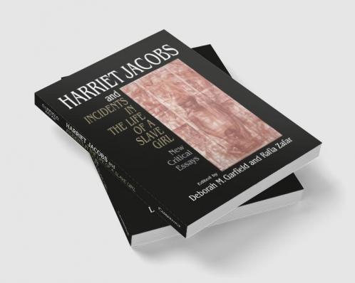 Harriet Jacobs and Incidents in the Life of a Slave Girl