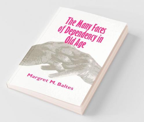 The Many Faces of Dependency in Old Age