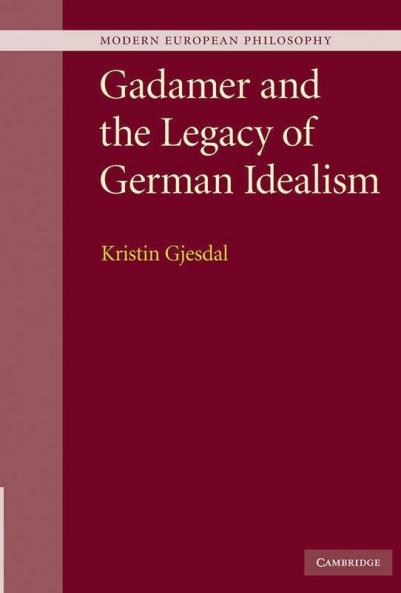 Gadamer and the Legacy of German Idealism