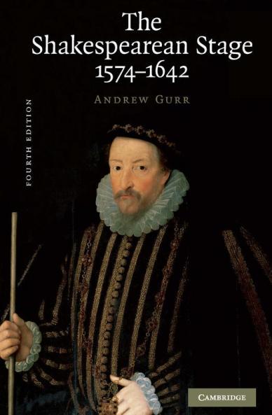 The Shakespearean Stage 1574-1642