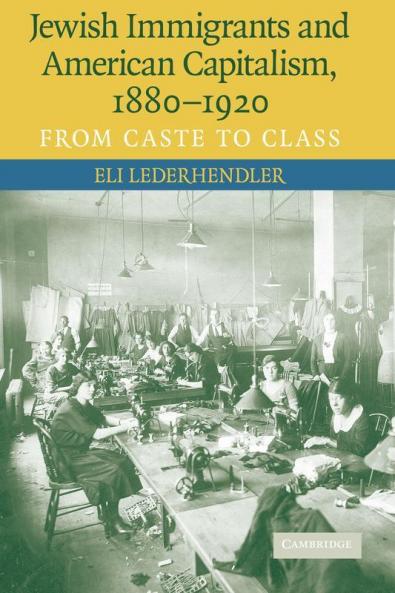 Jewish Immigrants and American Capitalism 1880-1920