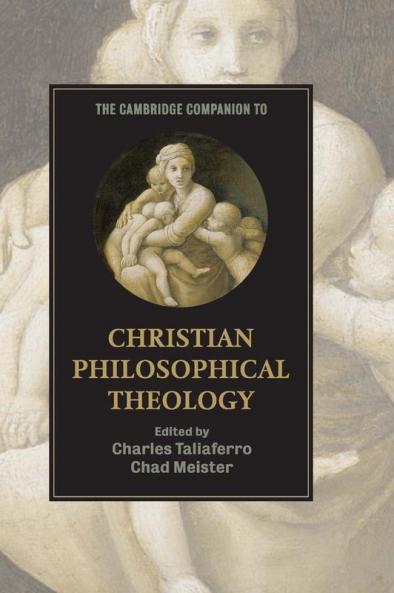 The Cambridge Companion to Christian Philosophical Theology