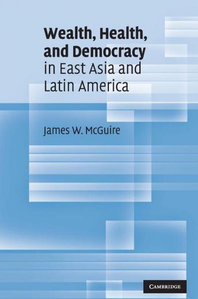 Wealth Health and Democracy in East Asia and Latin America