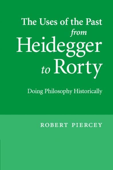 The Uses of the Past from Heidegger to Rorty