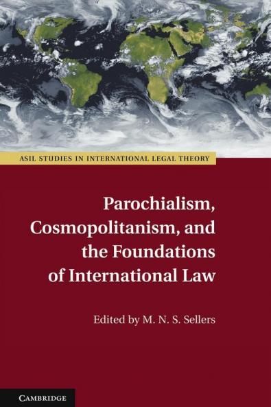 Parochialism Cosmopolitanism and the Foundations of International Law