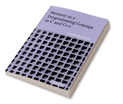 Memory as a Programming Concept in C and C++