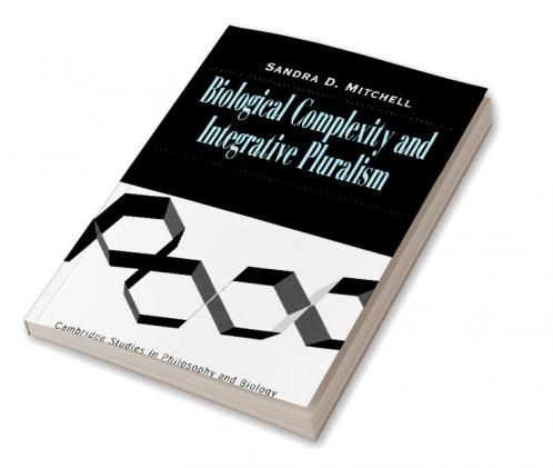 Biological Complexity and Integrative             Pluralism