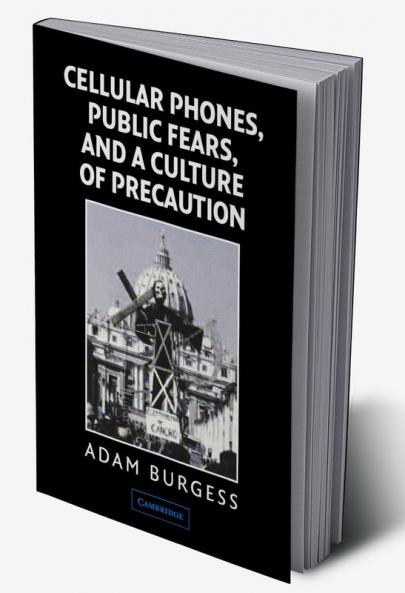 Cellular Phones Public Fears and a Culture of Precaution