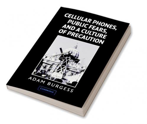 Cellular Phones Public Fears and a Culture of Precaution