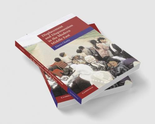 Displacement and Dispossession in the Modern Middle East