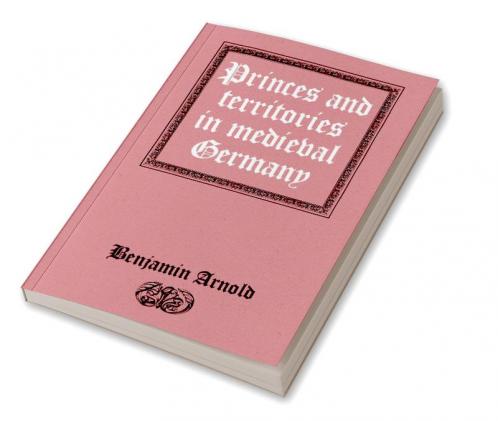 Princes and Territories in Medieval Germany