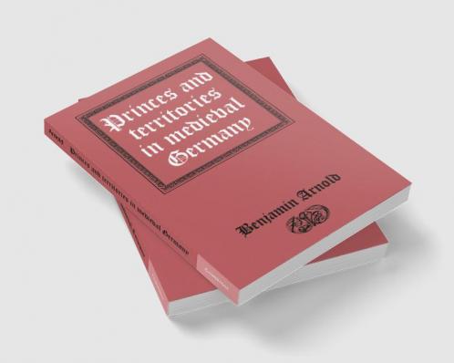 Princes and Territories in Medieval Germany