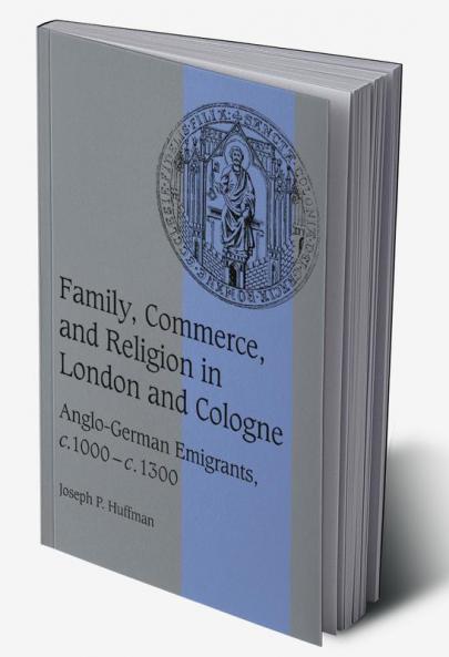 Family Commerce and Religion in London and Cologne