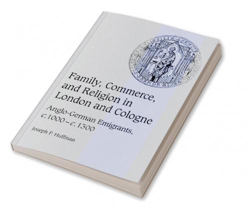 Family Commerce and Religion in London and Cologne