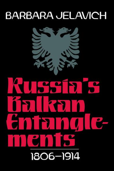 Russia's Balkan Entanglements 1806 1914