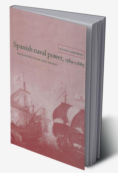 Spanish Naval Power 1589 - 1665