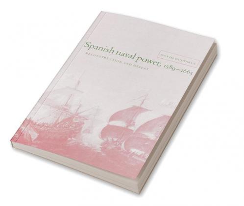 Spanish Naval Power 1589 - 1665