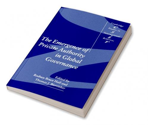 The Emergence of Private Authority in Global Governance