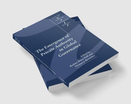 The Emergence of Private Authority in Global Governance