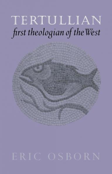 Tertullian First Theologian of the West