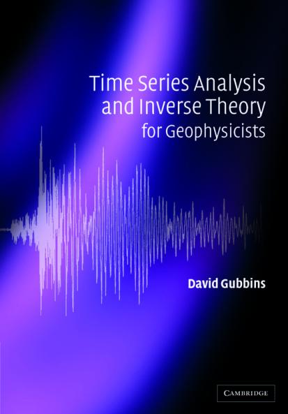 Time Series Analysis and Inverse Theory for Geophysicists