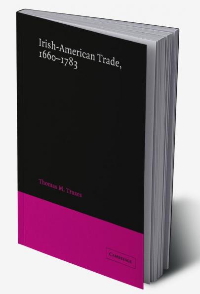 Irish-American Trade 1660 1783