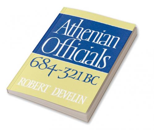 Athenian Officials 684 321 BC
