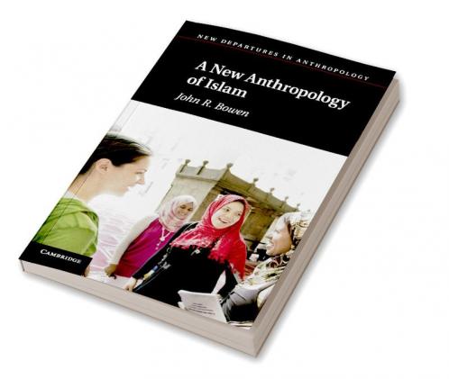 A New Anthropology of Islam