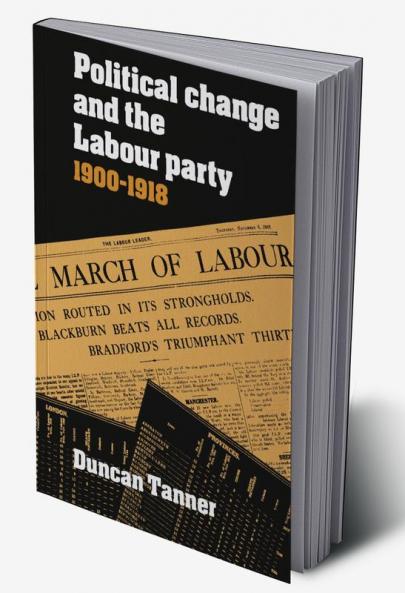 Political Change and the Labour Party 1900 1918