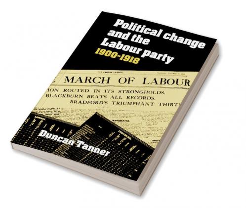 Political Change and the Labour Party 1900 1918