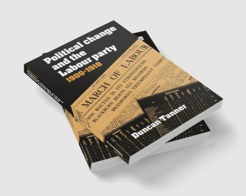 Political Change and the Labour Party 1900 1918