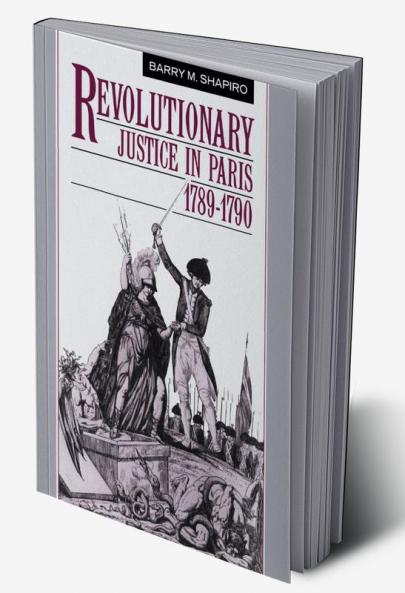 Revolutionary Justice in Paris 1789 1790